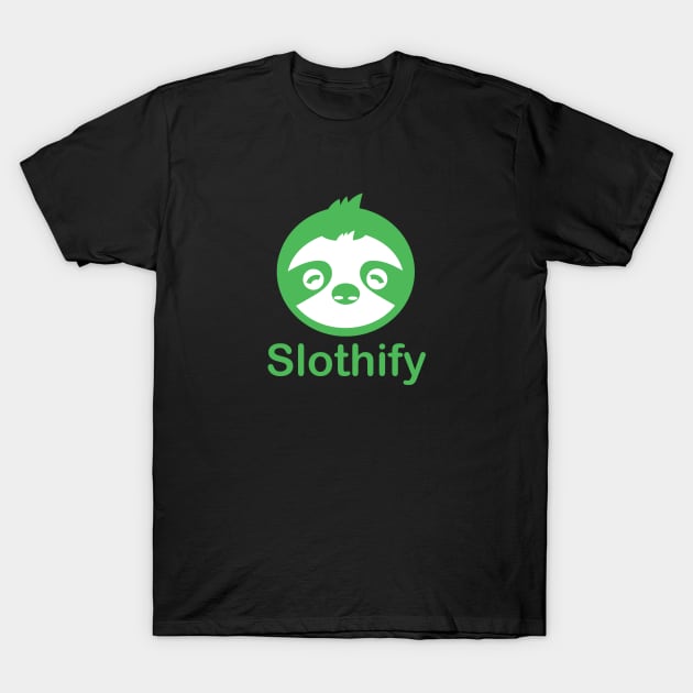 Slothify vibes T-Shirt by our_infinite_playground